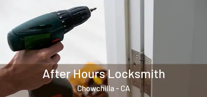  After Hours Locksmith Chowchilla - CA