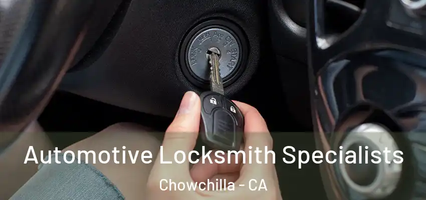  Automotive Locksmith Specialists Chowchilla - CA