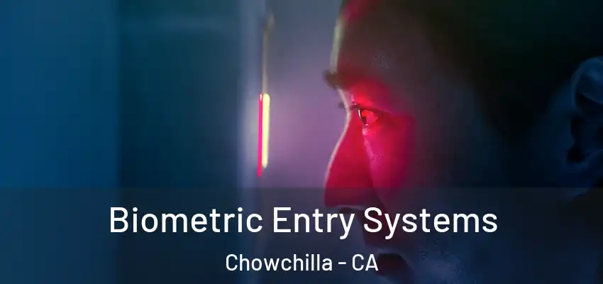  Biometric Entry Systems Chowchilla - CA