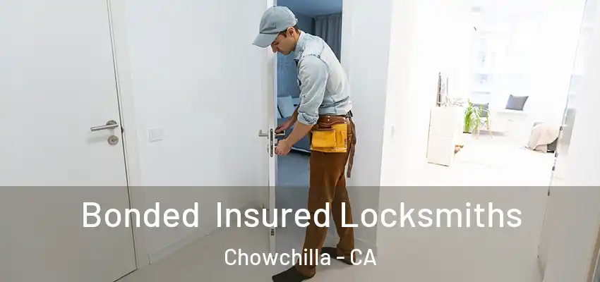 Bonded Insured Locksmiths Chowchilla - CA