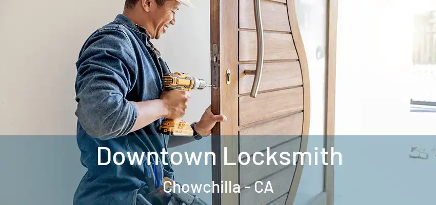  Downtown Locksmith Chowchilla - CA