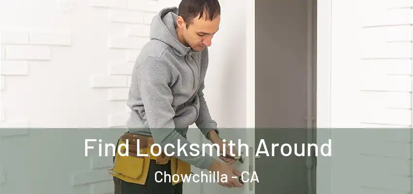  Find Locksmith Around Chowchilla - CA