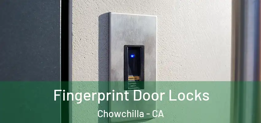  Fingerprint Door Locks Chowchilla - CA