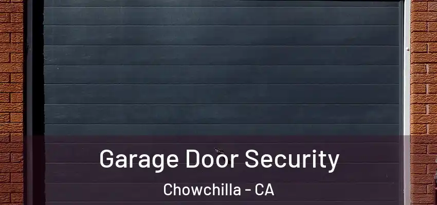  Garage Door Security Chowchilla - CA