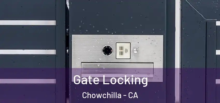  Gate Locking Chowchilla - CA