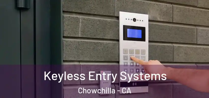  Keyless Entry Systems Chowchilla - CA