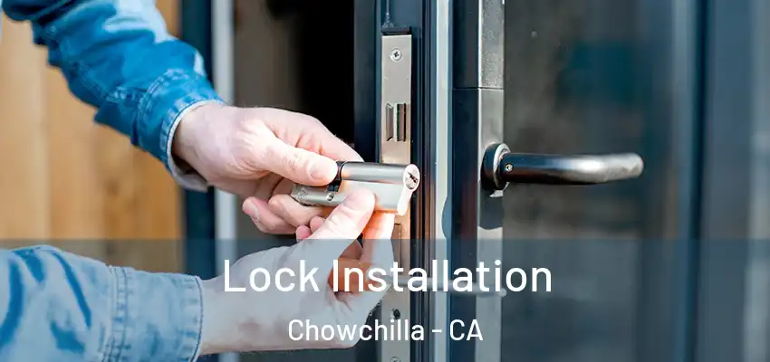  Lock Installation Chowchilla - CA