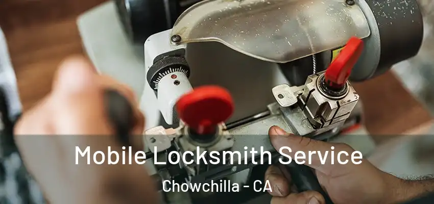  Mobile Locksmith Service Chowchilla - CA