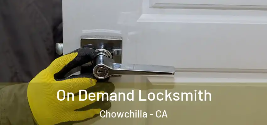  On Demand Locksmith Chowchilla - CA