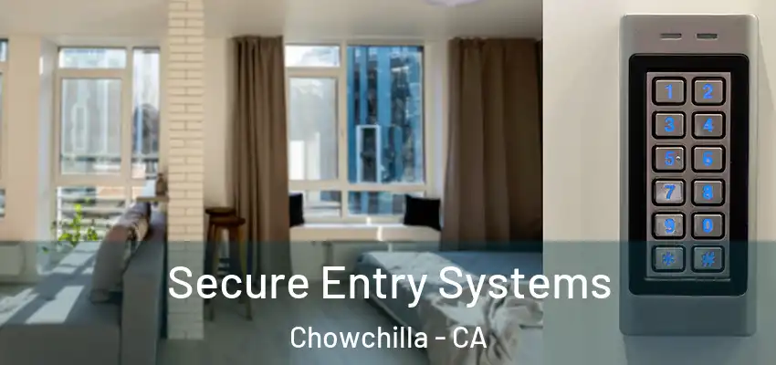  Secure Entry Systems Chowchilla - CA