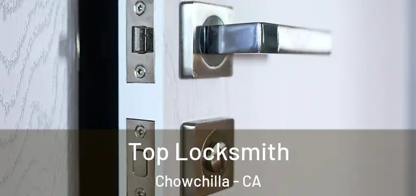  Top Locksmith Chowchilla - CA