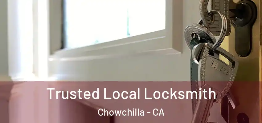  Trusted Local Locksmith Chowchilla - CA