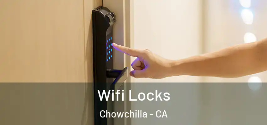  Wifi Locks Chowchilla - CA